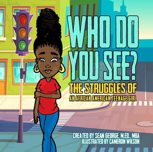 Book - "WHO DO YOU SEE? THE STRUGGLES OF AN AFRICAN AMERICAN TEENAGE GIRL"