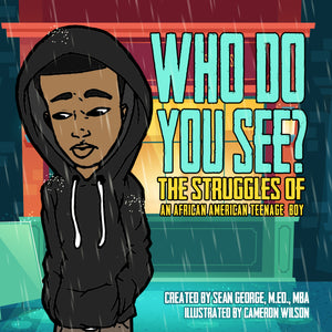 Book - "WHO DO YOU SEE? THE STRUGGLES OF AN AFRICAN AMERICAN TEENAGE BOY"